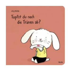 Tupfst du noch die Tranen ab? | Jörg Mühle, Jörg Mühle (ISBN: 9783895653407)
