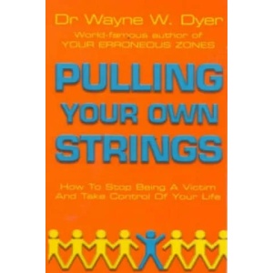 Pulling Your Own Strings | Wayne W. Dyer (1990)