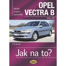 Opel Vectra B 10/95-2/02 - Jak na to? 38. - 5. vydání Etzold Hans-Rudiger Dr.