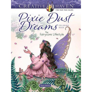 Creative Haven Pixie Dust Dreams Coloring Book: The Fairycore Lifestyle