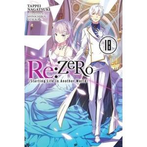 Re: ZERO -Starting Life in Another World-, Vol. 18 LN (ISBN: 9781975335274)