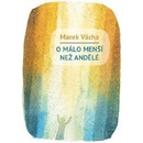 O málo menší než andělé - Vácha Marek Orko