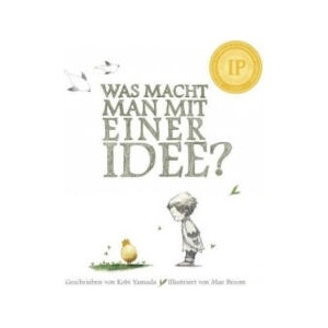 Was macht man mit einer Idee? | Kobi Yamada, Mae Besom (ISBN: 9783942491969)
