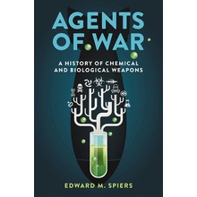 Agents of War: A History of Chemical and Biological Weapons, Second Expanded Edition Spiers Edward M.Paperback