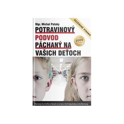 Potravinový podvod páchaný na vašich deťoch (rozšírené vydanie - Michal Pataky