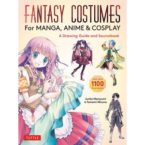 Fantasy Costumes for Manga, Anime & Cosplay: A Drawing Guide and Fantasy Fashion Sourcebook (with Over 1100 Color Illustrations) | Tomomi Mizuna (ISBN: 9784805317495)