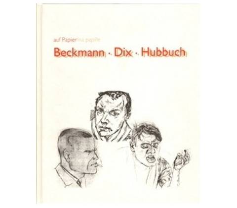 Beckmann/Dix/Hubbuch