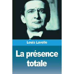 La présence totale | Louis Lavelle (ISBN: 9782379762192)