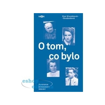 O tom, co bylo - Zoe Klusáková-Svobodová