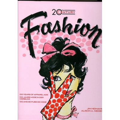 20th Century Fashion: 100 Years of Apparel Ads - Jim Heimann, Aleson A. Nieder