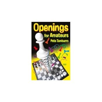 Openings for Amateurs - Tamburro Pete