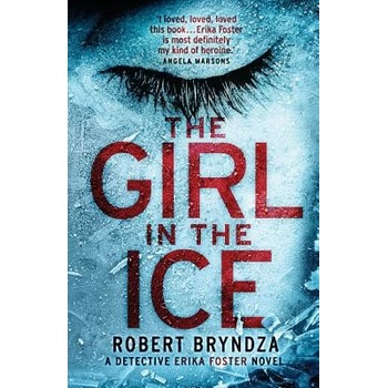 The Girl in the Ice: A gripping serial killer... Robert Bryndza