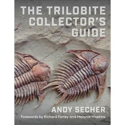 The Trilobite Collector`s Guide | Andy Secher, Richard Fortey, Melanie J. Hopkins