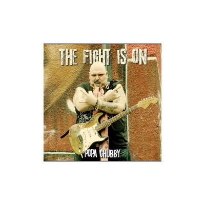 The Fight Is On - Popa Chubby CD