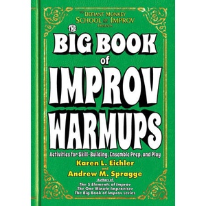 The Big Book of Improv Warmups | Karen L Eichler, Andrew M Spragge (ISBN: 9781969261008)