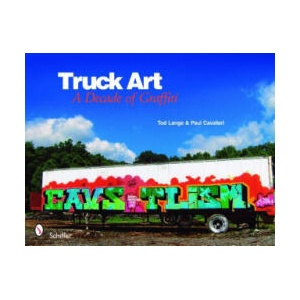 Truck Art: A Decade of Graffiti | Paul Cavalieri (ISBN: 9780764334931)