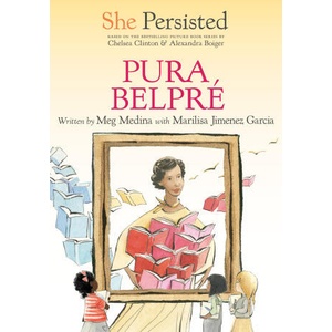 She Persisted: Pura Belpré | Marilisa Jiménez García, Chelsea Clinton (ISBN: 9780593620618)