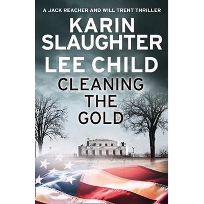 Cleaning the Gold - Karin Slaughter, Lee Child