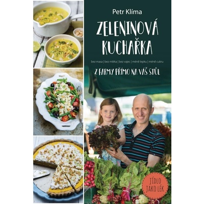 Zeleninov á kuchařka - z farmy přímo na váš stůl Petr Klíma