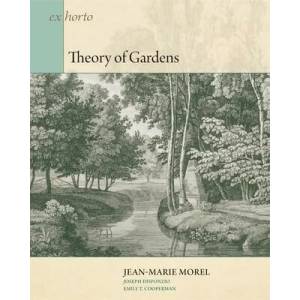 Theory of Gardens | Jean-Marie Morel, Joseph Disponzio, Emily T. Cooperman (ISBN: 9780884024538)