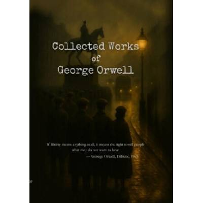 Collected Works Of George Orwell