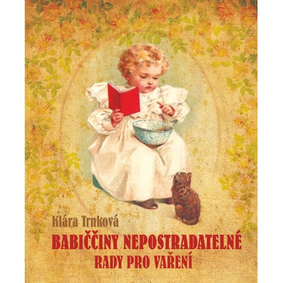 Babiččiny nepostradatelné rady pro vaření - Klára Trnková