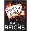 Bones to Ashes: - Temperance Brennan 10 - - Kathy Reichs