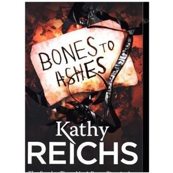 Bones to Ashes: - Temperance Brennan 10 - - Kathy Reichs