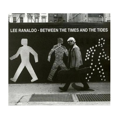 Lee Ranaldo - Between The Times And The Tides