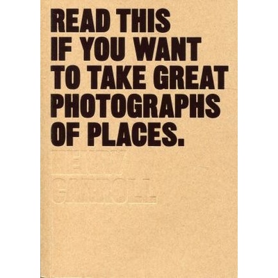Read This If You Want to Take Great Photographs of Places Carroll Henry