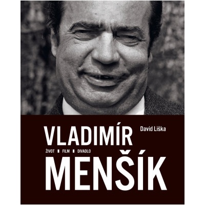 Vladimír Menšík. Život, film, divadlo | David Liška