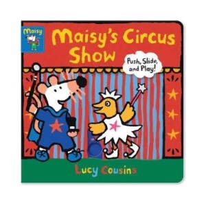 Maisy's Circus Show: Push, Slide, and Play! | Lucy Cousins (ISBN: 9781536216844)