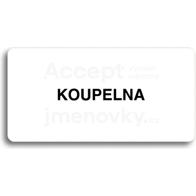 ACCEPT Piktogram KOUPELNA - bílá tabulka - černý tisk bez rámečku