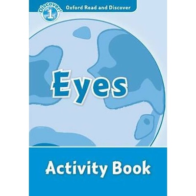 Oxford Read and Discover 1 Eyes Activity Book Geatches, H. Advisor, C. Clegg, J.