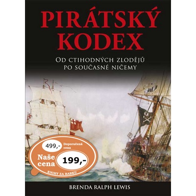 Pirátský kodex - Od ctihodných zlodějů po současné ničemy - Lewis Brenda Ralph