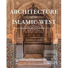 Architecture of the Islamic West - Jonathan M. Bloom