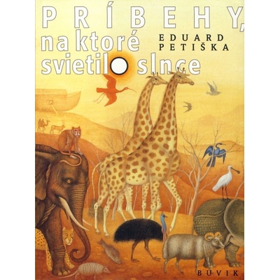 Príbehy, na ktoré svietilo slnce - Eduard Petiška