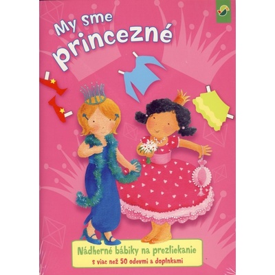 My sme princezné - nádherné bábiky na prezliekanie