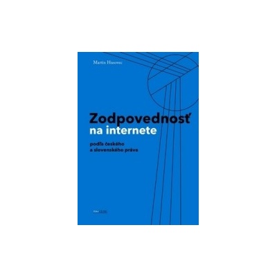 Zodpovednostˇ na internete podl´a českého a slovenského práva: podľa českého a slovenského práva - Husovec Martin