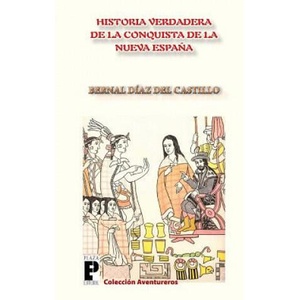La Verdadera Historia de la Conquista de la Nueva Espa? a | Bernal Diaz Del Castillo (ISBN: 9781466328310)