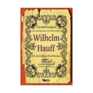 Erzählungen von berühmte Schriftsteller: Wilhelm Hauff - Zweisprachige (ISBN: 9789549640724)