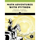 Math Adventures with Python: An Illustrated Guide to Exploring Math with Code Farrell PeterPaperback