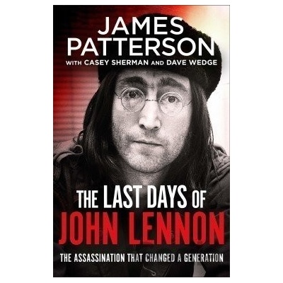 Last Days of John Lennon - James Patterson