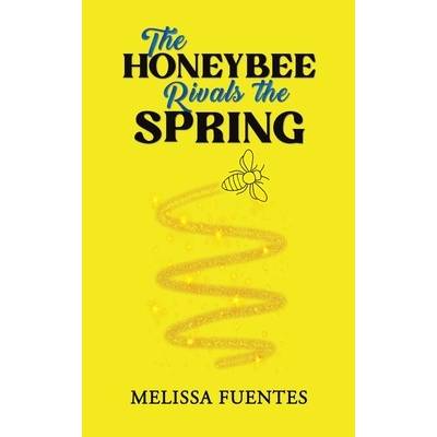 The Honeybee Rivals the Spring Fuentes Melissa