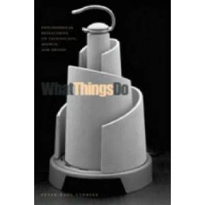 What Things Do | Peter-Paul Verbeek (2005)