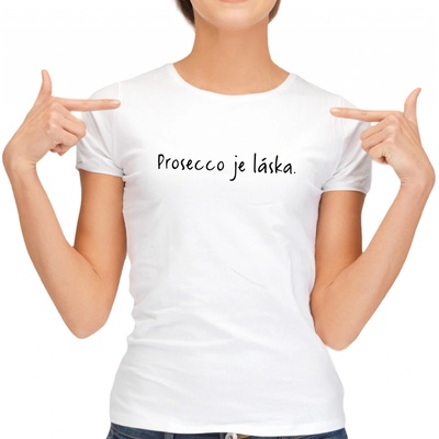 Dámské tričko Prosecco je láska Bílá