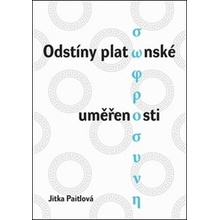 Odstíny platónské uměřenosti - Jitka Paitlová