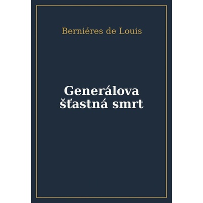 Generálova šťastná smrt Louis de Bernieres CZ
