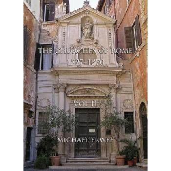 Churches of Rome, 1527-1870 - Volume II | Michael Erwee