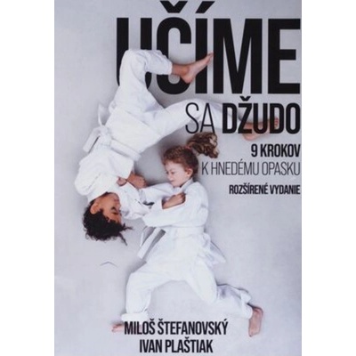 Učíme sa džudo : 9 krokov k hnedému opasku